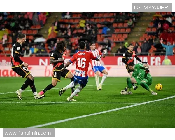 巴列卡诺与赫罗纳比赛前瞻及比分预测分析详解